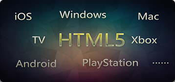 全渠道部署（HTML5、iOS、windows、Mac、TV、Xbox、Android、PlayStation等)。